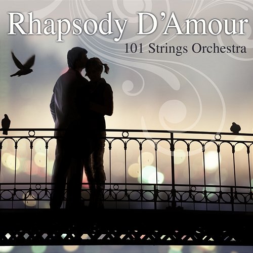 Rhapsody d'amour 101 Strings Orchestra