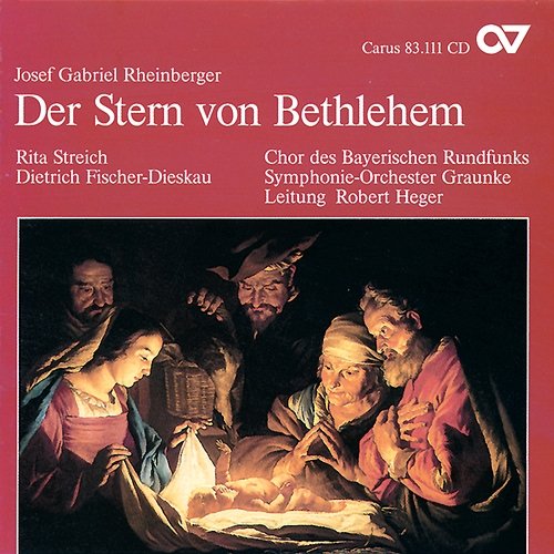 Rheinberger: Der Stern von Bethlehem, Op. 164 Rita Streich, Dietrich Fischer-Dieskau, Symphonieorchester Graunke, Chor des Bayerischen Rundfunks, Robert Heger