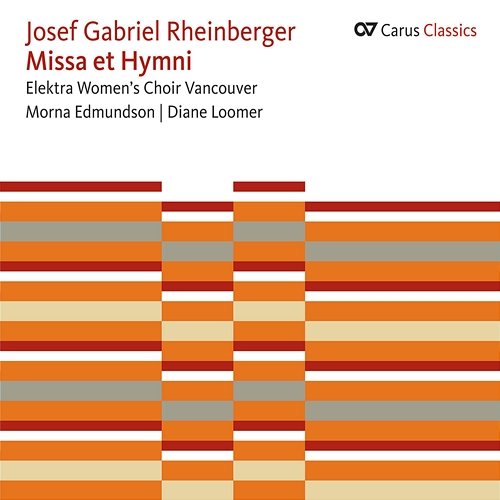 Rheinberger: Missa et Hymni Elektra Women's Choir Vancouver, Diane Loomer, Morna Edmundson