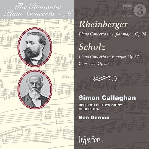 Rheinberger & Scholz: Piano Concertos (Hyperion Romantic Piano Concerto 76) Simon Callaghan, BBC Scottish Symphony Orchestra, Ben Gernon