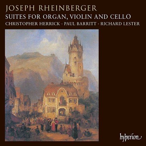 Rheinberger: Suites for Organ, Violin & Cello Paul Barritt, Richard Lester, Christopher Herrick