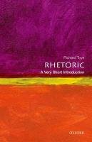 Rhetoric: A Very Short Introduction Toye Richard