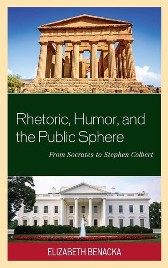 Rhetoric, Humor, and the Public Sphere Benacka Elizabeth