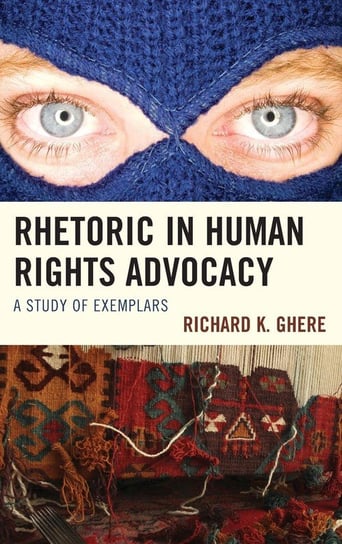 Rhetoric in Human Rights Advocacy Ghere Richard K