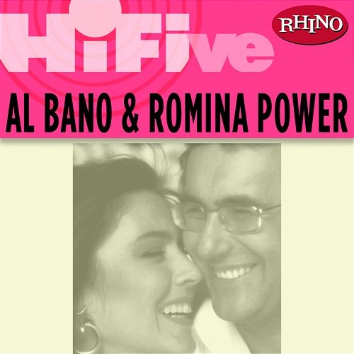 Rhino Hi-Five: Al Bano & Romina Power Al Bano & Romina Power