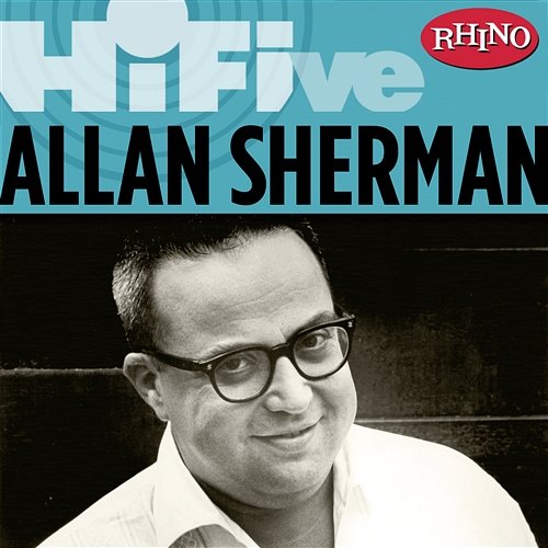 Rhino Hi-Five: Allan Sherman Allan Sherman