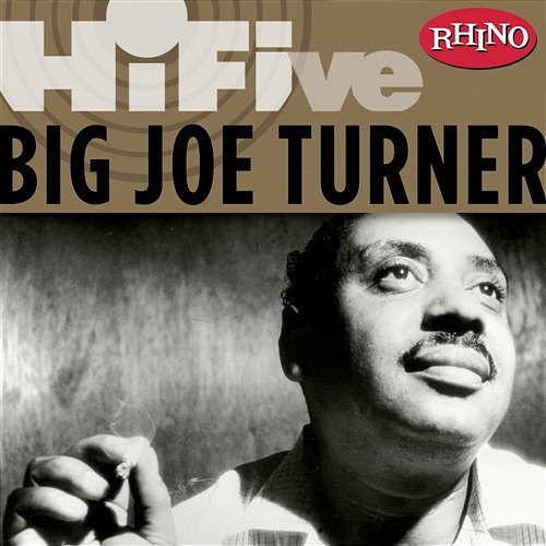 Rhino Hi-Five: Big Joe Turner Big Joe Turner