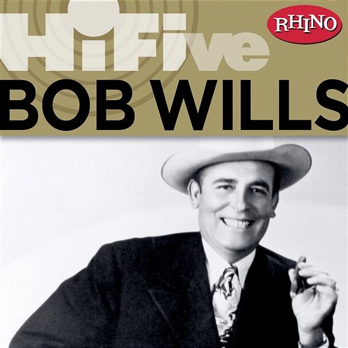 Rhino Hi-Five: Bob Wills & His Texas Playboys Bob Wills & His Texas Playboys