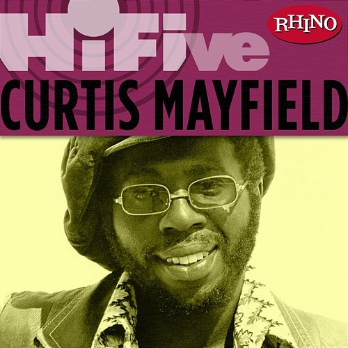 Rhino Hi-Five: Curtis Mayfield Curtis Mayfield