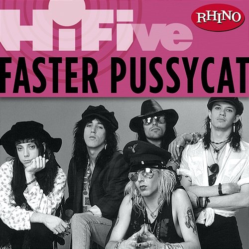 Rhino Hi-Five: Faster Pussycat Faster Pussycat