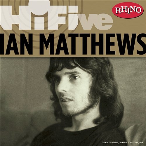 Rhino Hi-Five: Ian Matthews Ian Matthews