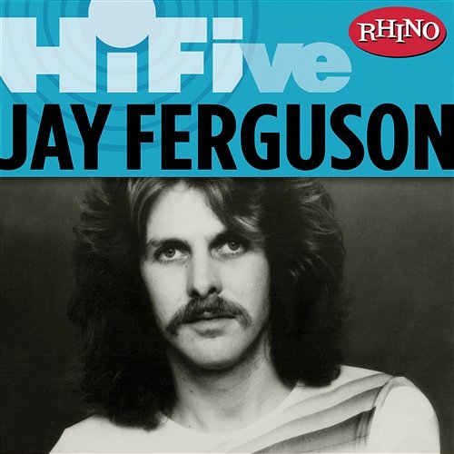 Rhino Hi-Five: Jay Ferguson Jay Ferguson