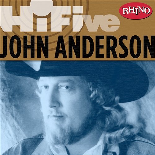 Rhino Hi-Five: John Anderson John Anderson