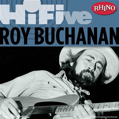 Rhino Hi-Five: Roy Buchanan Roy Buchanan