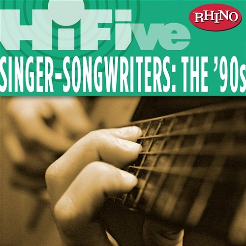 Rhino Hi-Five: Singers-Songwriters: The '90s Various Artists