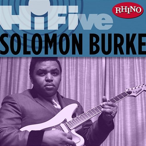Rhino Hi-Five: Solomon Burke Solomon Burke