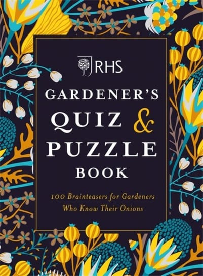 RHS Gardeners Quiz & Puzzle Book: 100 Brainteasers for Gardeners Who Know Their Onions Simon Akeroyd