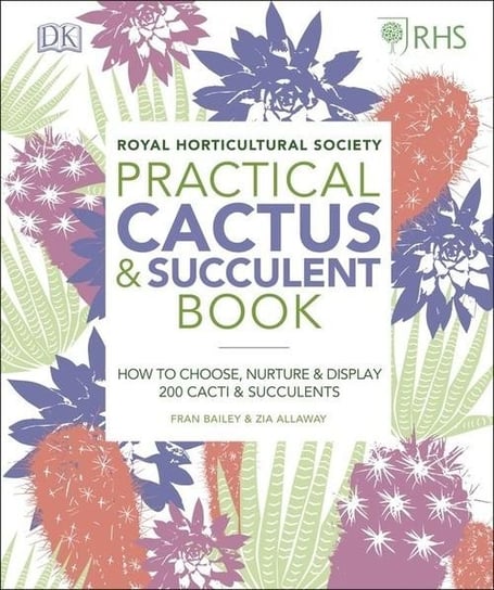 RHS Practical Cactus and Succulent Book Bailey Fran, Allaway Zia