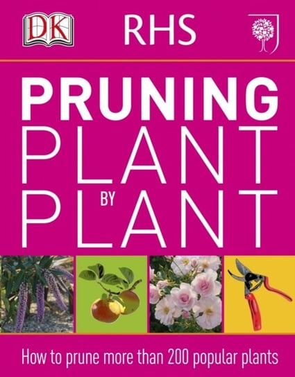 RHS Pruning Plant by Plant Opracowanie zbiorowe
