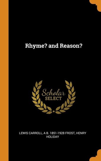 Rhyme? and Reason? Carroll Lewis