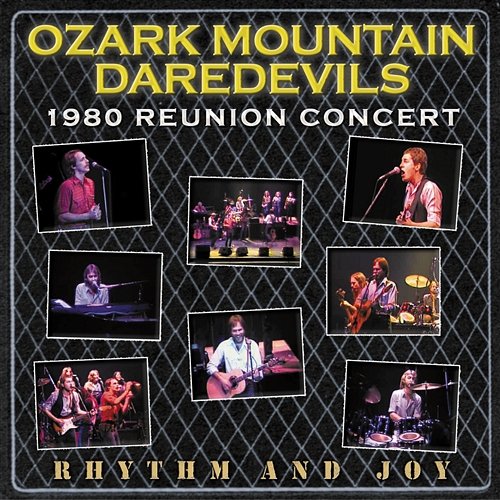 Rhythm And Joy: 1980 Reunion Concert The Ozark Mountain Daredevils