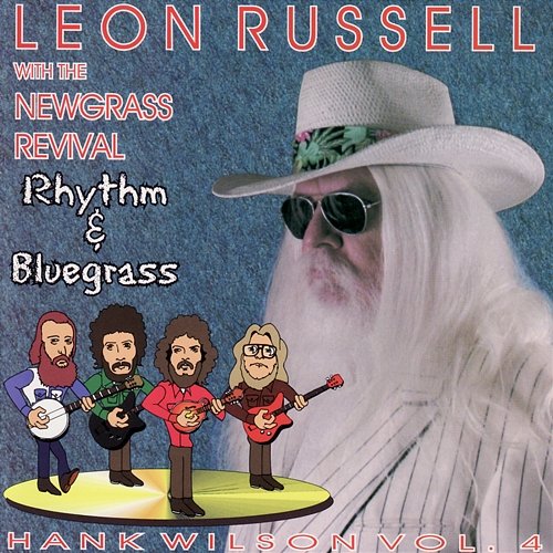 Rhythm & Bluegrass (Hank Wilson, Vol. 4) Leon Russell & The New Grass Revival