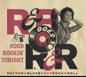 Rhythm & Blues Goes Rock & Roll 5: Good Rockin' Tonight Various Artists