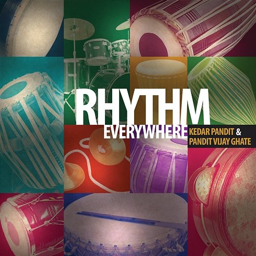 Rhythm Everywhere Pandit Vijay Ghate, Kedar Pandit