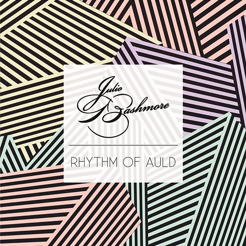 Rhythm of Auld Julio Bashmore