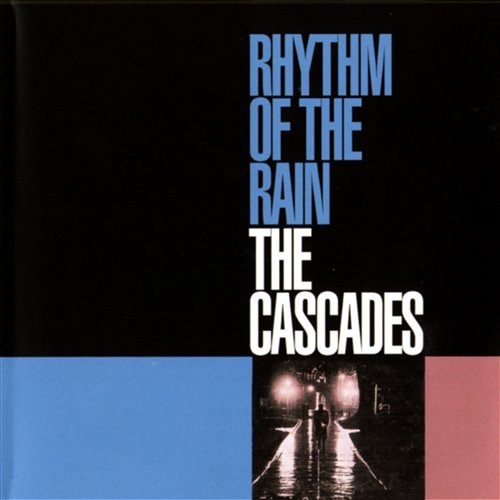 Rhythm Of The Rain The Cascades