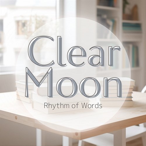 Rhythm of Words Clear Moon