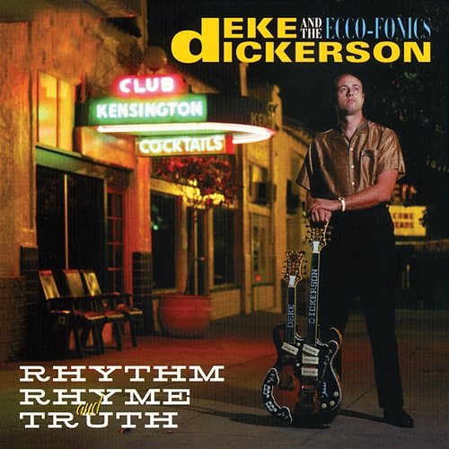 Rhythm, Rhyme & Truth Deke Dickerson & The Ecco-Fonics