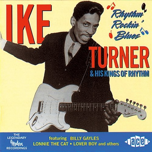 Rhythm Rockin' Blues Ike Turner & His Kings Of Rhythm