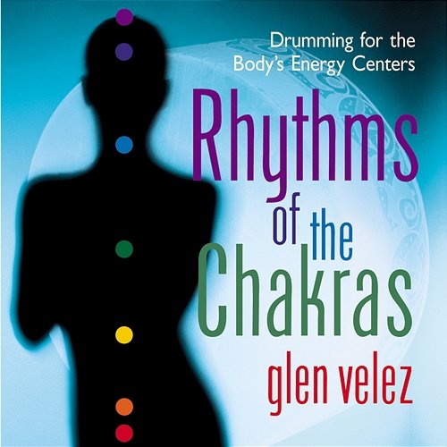 Rhythms of the Chakras Glen Velez