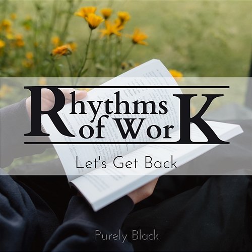 Rhythms of Work - Let's Get Back Purely Black