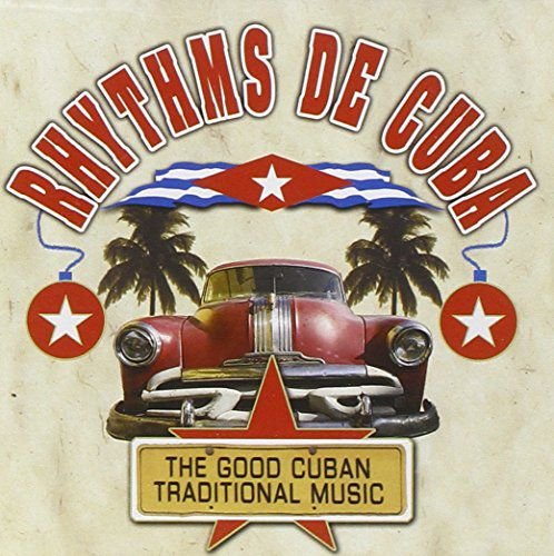 Rhytms De Cuba The Good Cuban Traditional Music Various Artists