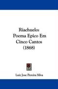 Riachuelo: Poema Epico Em Cinco Cantos (1868) Silva Luiz Jose Pereira