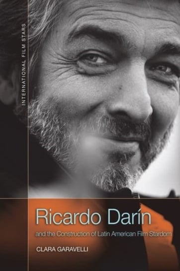 Ricardo Dar n and the Construction of Latin American Film Stardom Clara Garavelli