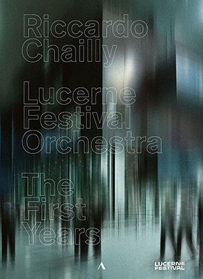 Riccardo Chailly / Lucerne Festival Orchestra - The First Years Various Directors