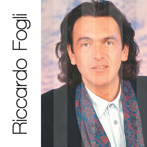 Riccardo Fogli: Solo Grandi Successi Riccardo Fogli