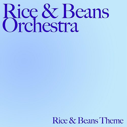Rice & Beans Theme Rice & Beans Orchestra