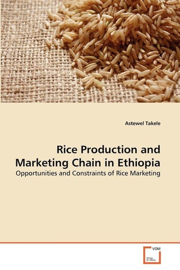Rice Production and Marketing Chain in Ethiopia Takele Astewel