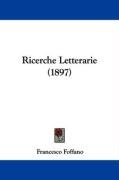 Ricerche Letterarie (1897) Foffano Francesco