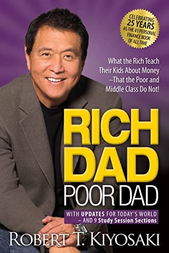 Rich Dad Poor Dad: What the Rich Teach Their Kids About Money That the Poor and Middle Class Do Not! Kiyosaki Robert T.