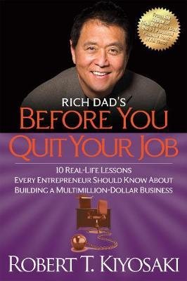 Rich Dad's Before You Quit Your Job Kiyosaki Robert T.