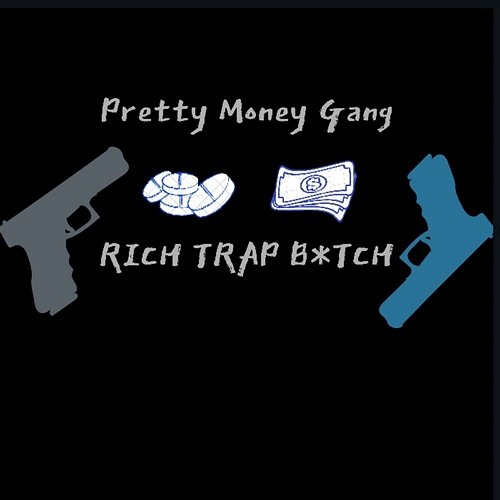 Rich Trap B*tch Pretty Money Gang