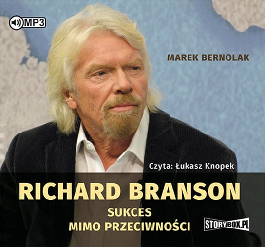 Richard Branson. Sukces mimo przeciwności Bernolak Marek