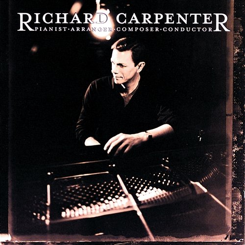 Richard Carpenter: Pianist, Arranger, Composer, Conductor Richard Carpenter