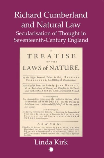 Richard Cumberland and Natural Law: Secularisation of Thought in Seventeenth-Century England Kirk Linda