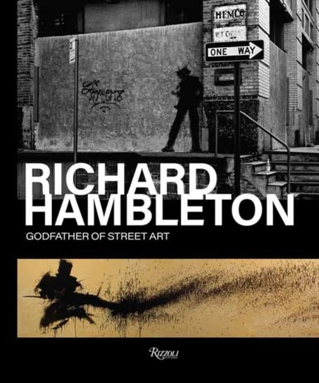 Richard Hambleton: Godfather of Street Art Vladimir Restoin Roitfeld, Andy Valmorbida